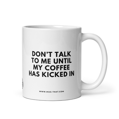 Funny Coffee Mug – "Don't Talk To Me Until My Coffee Has Kicked In"
