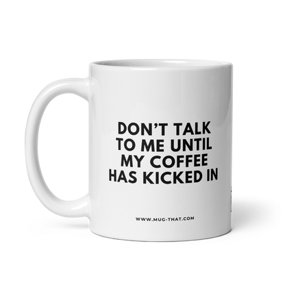 Funny Coffee Mug – "Don't Talk To Me Until My Coffee Has Kicked In"