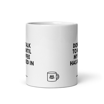 Funny Coffee Mug – "Don't Talk To Me Until My Coffee Has Kicked In"